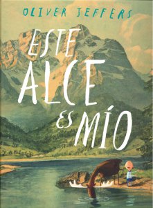 Este alce es mío / Oliver Jeffers