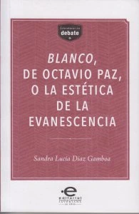Blanco, de Octavio Paz, o la estética de la evanescencia