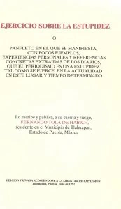 Ejercicio sobre la estupidez : o panfleto en el que se manifiesta con pocos ejemplos, experiencias personales y referencias concretas extraídas de los diarios, que el periodismo es una estupidez tal como se ejerce en la actualidad en este lugar y tiempo determinado