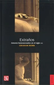 Extraños : amores homosexuales en el siglo XIX