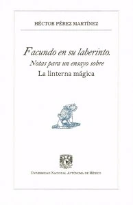 Facundo en su laberinto. Notas para un ensayo sobre La linterna mágica