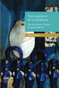 Teoría general de lo fantástico : del fantástico al posmoderno