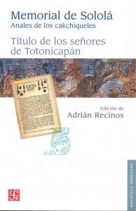 Memorial de Sololá. Anales de los Cakchiqueles: título de los señores de Totonicapán