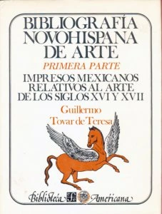 Bibliografía novohispana de arte : primera parte : impresos mexicanos relativos al arte de los siglos XVI y XVII