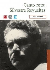 Canto roto : Silvestre Revueltas