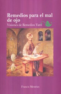 Remedios para el mal de ojo : visiones de Remedios Varo 