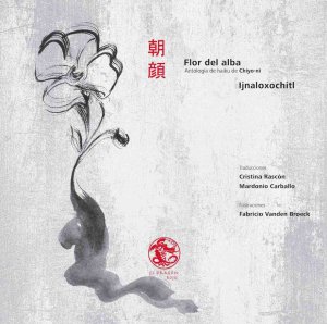 Flor del alba. Antología de haiku de Chiyo-ni. Ijnaloxochitl