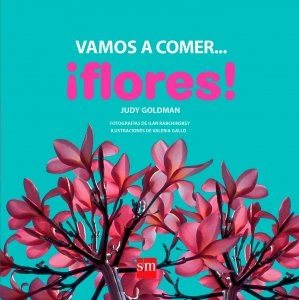 Vamos a comer... ¡flores!