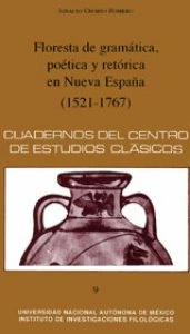 Floresta de gramática, poética y retórica en Nueva España (1521-1767)
