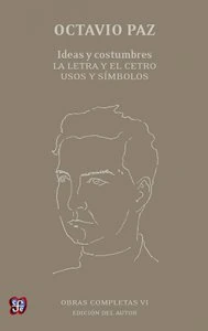 Obras completas, VI. Ideas y costumbres. La letra y el cetro. Usos y símbolos