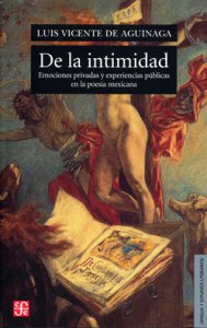 De la intimidad : emociones privadas y experiencias públicas en la poesía mexicana
