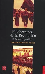 El laboratorio de la Revolución : el Tabasco garridista