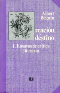 Creación y destino. I. Ensayos de crítica literaria
