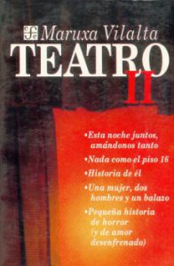 Teatro II : Esta noche juntos, amándonos tanto . Nada como el piso 16 . Historia de él . Una mujer, dos hombres y un balazo . Pequeña historia de horror (y de amor desenfrenado)