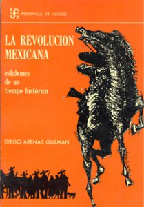 La Revolución mexicana: eslabones de un tiempo histórico