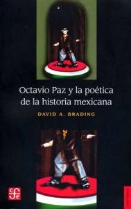 Octavio Paz y la poética de la historia mexicana