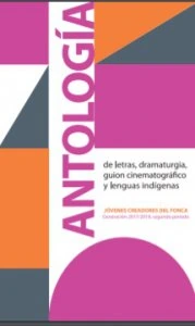 Antología de letras, dramaturgia, guión cinematográfico y lenguas indígenas : generación 2017-2018 , segundo periodo