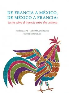 De Francia a México, de México a Francia : textos sobre el trayecto entre dos culturas