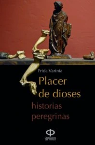 Placer de dioses : historias peregrinas