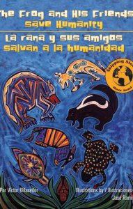 The frog and his friends save humanity = La rana y sus amigos salvan a la humanidad