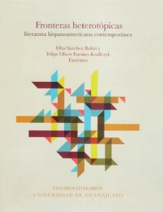 Fronteras heterotópicas : literatura hispanoamericana contemporánea