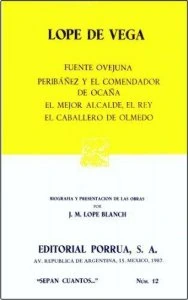 Fuente ovejuna ; Peribáñez y el comendador de Ocaña ; El mejor alcalde, el rey ; El caballero de Olmedo