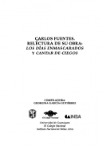 Carlos Fuentes : relectura de su obra : Los días enmascarados y Cantar de ciegos