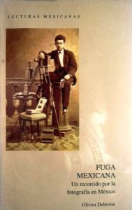 Fuga mexicana, un recorrido por la fotografía