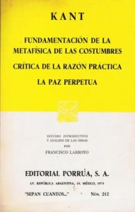 Fundamentación de la metafísica de las costumbres ; Crítica de la razón práctica ; La paz perpetua