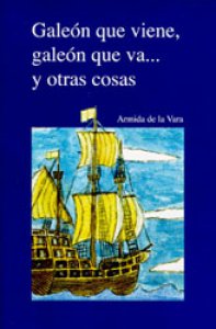 Galeón que viene, galeón que va… y otras cosas