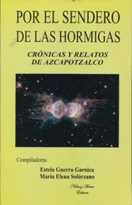 Por el sendero de las hormigas : crónicas y relatos de Azcapotzalco