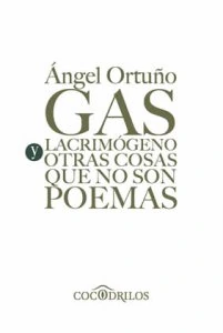 Gas lacrimógeno y otras cosas que no son poemas