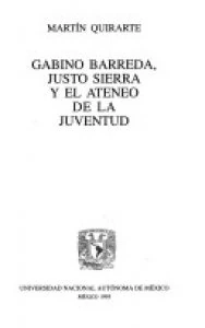 Gabino Barreda, Justo Sierra y el Ateneo de la juventud