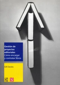 Gestión de proyectos editoriales : cómo encargar y contratar libros