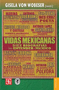 Vidas mexicanas : diez biografias para entender a México