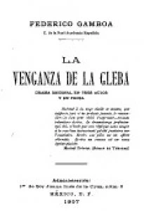 La venganza de la gleba : drama original en tres actos y en prosa