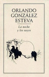 La noche y los suyos / Orlando González Esteva