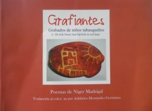 Grafiantes : grabados de niños tabasqueños y poemas de Níger Madrigal