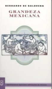 Grandeza mexicana ; Fragmentos del Siglo de Oro ; El Bernardo