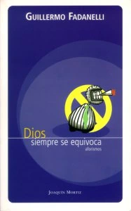 Dios siempre se equivoca (Aforismos)