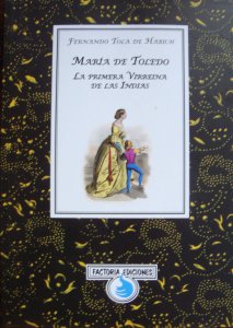 María de Toledo : la primera virreina de las Indias