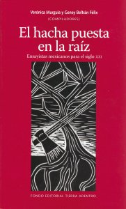 El hacha puesta en la raíz : ensayistas mexicanos para el siglo XXI