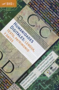 Humanidades Digitales : lengua, texto, patrimonio y datos