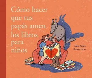 Cómo hacer que tus papás amen los libros para niños
