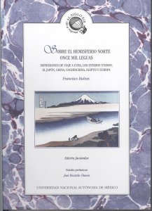 Sobre el Hemisferio Norte once mil leguas. Impresiones de viaje a Cuba, los Estados Unidos, el Japón, China, Cochinchina, Egipto y Europa
