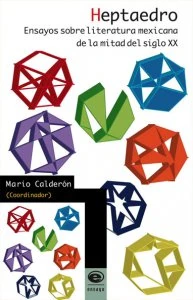 Heptaedro : ensayos sobre literatura mexicana de la mitad del siglo XX