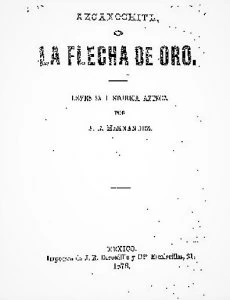 Azcaxochitl o la flecha de oro: leyenda histórica azteca