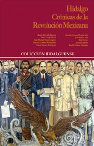 Hidalgo : crónicas de la Revolución Mexicana