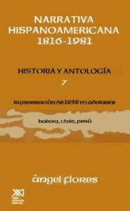 Narrativa hispanoamericana 1816-1981. Historia y antología VII : la generación de 1939 en adelante : Bolivia, Chile, Perú