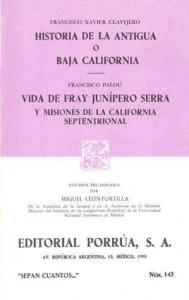 Historia de la Antigua o Baja California ; Vida de Fray Junípero Serra y misiones de la California septentrional